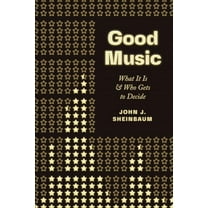 Good Music : What It Is and Who Gets to Decide (Paperback)