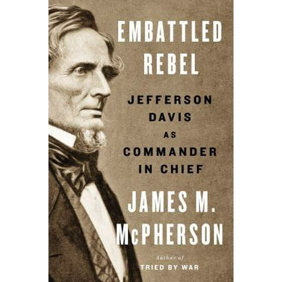 Pre-Owned Embattled Rebel: Jefferson Davis as Commander in Chief (Hardcover) 1594204977 9781594204975
