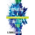 thumbnail image 1 of Pre-Owned Building A Better You (Paperback) 1957368039 9781957368030, 1 of 1