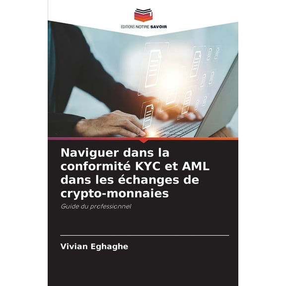 Naviguer dans la conformité KYC et AML dans les échanges de crypto-monnaies, (Paperback)