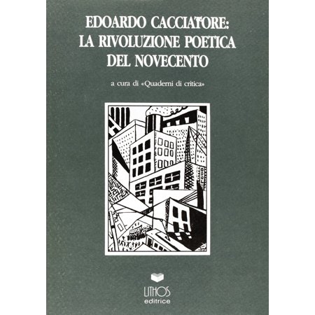 No Author Edoardo Cacciatore. La rivoluzione poetica del Novecento (Paperback)