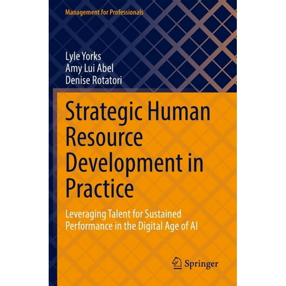 Management for Professionals Strategic Human Resource Development in Practice: Leveraging Talent for Sustained Performance in the Digital Age of AI, (Paperback)