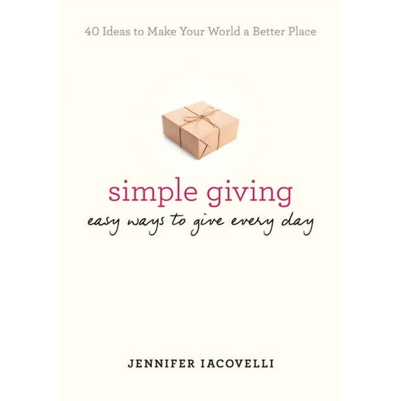Simple Giving: Easy Ways to Give Every Day, (Paperback)