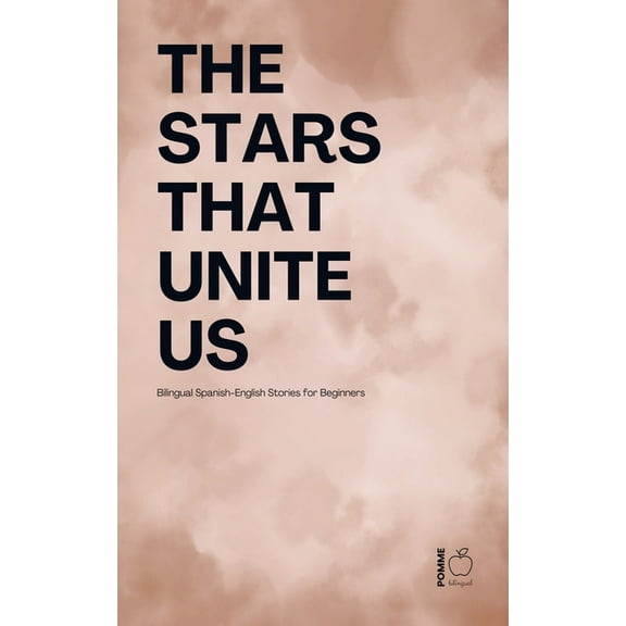 The Stars That Unite Us: Bilingual Spanish-English Stories for Beginners, (Paperback)