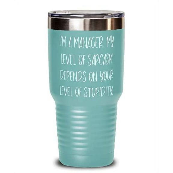 Manager Gifts For Friends, I'm a Manager. My Level of Sarcasm, Inspirational Manager 30oz Tumbler, Stainless Steel Tumbler From Coworkers