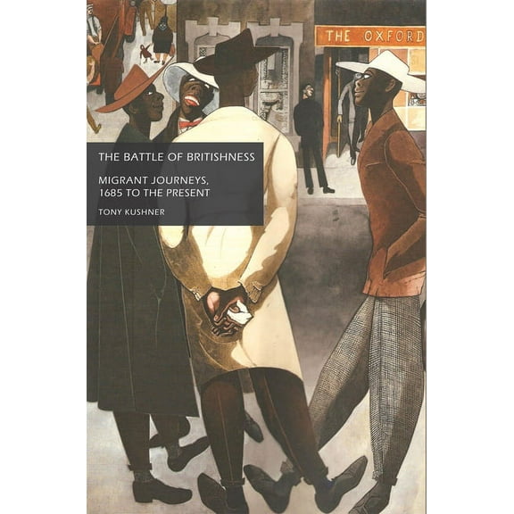The Battle of Britishness: Migrant Journeys, 1685 to the Present, (Paperback)