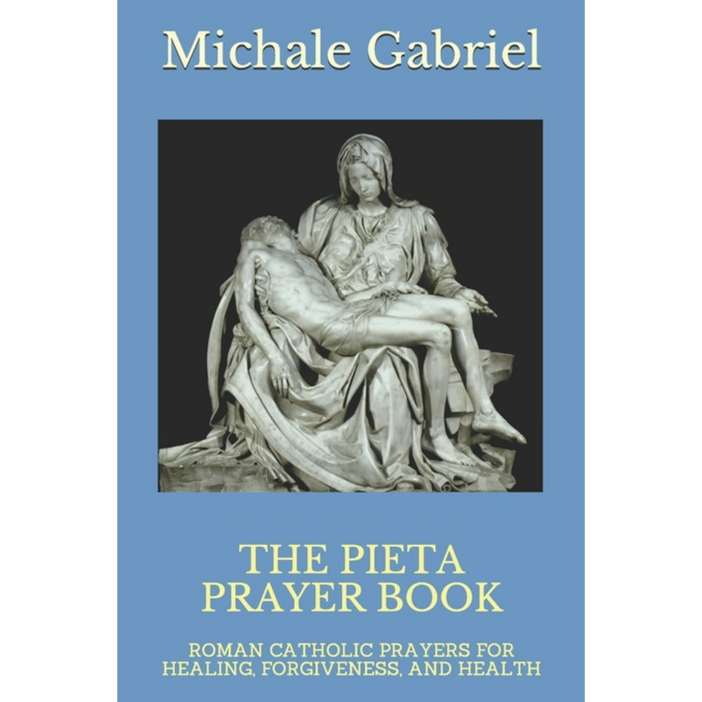 The Pieta Prayer Book Roman Catholic Prayers for Healing, and Health (Paperback