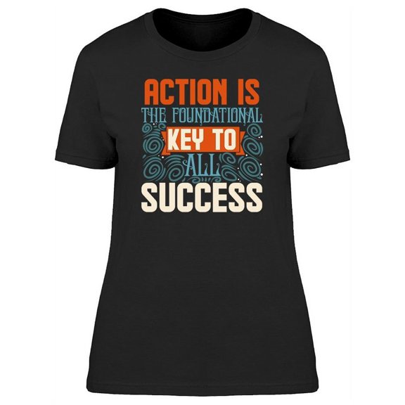 Action Is The Foundation Font T-Shirt Women -Image by Shutterstock, Female 3X-Large