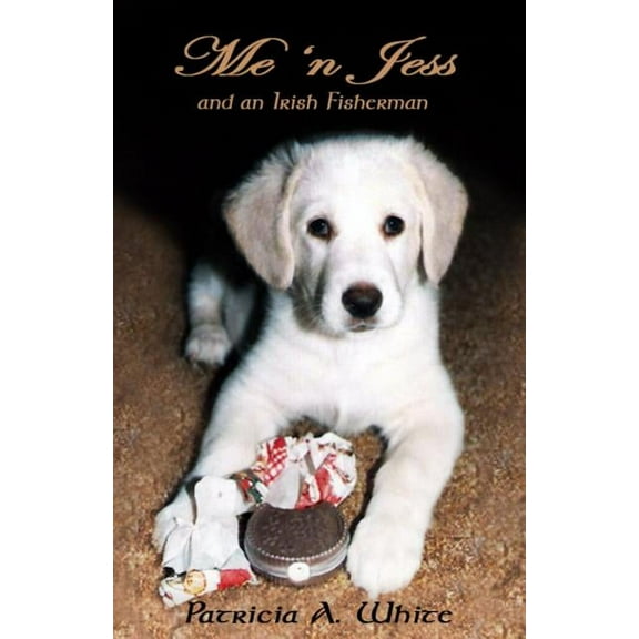Me n Jess: and an Irish Fisherman Paperback 0991822803 9780991822805 Ms Patricia A White