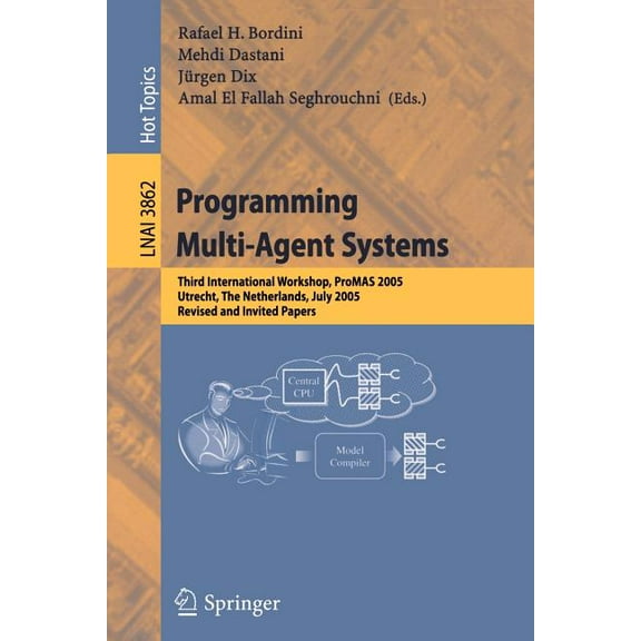 Programming Multi-Agent Systems: Third International Workshop, Promas 2005, Utrecht, the Netherlands, July 26, 2005, Rev, (Paperback)