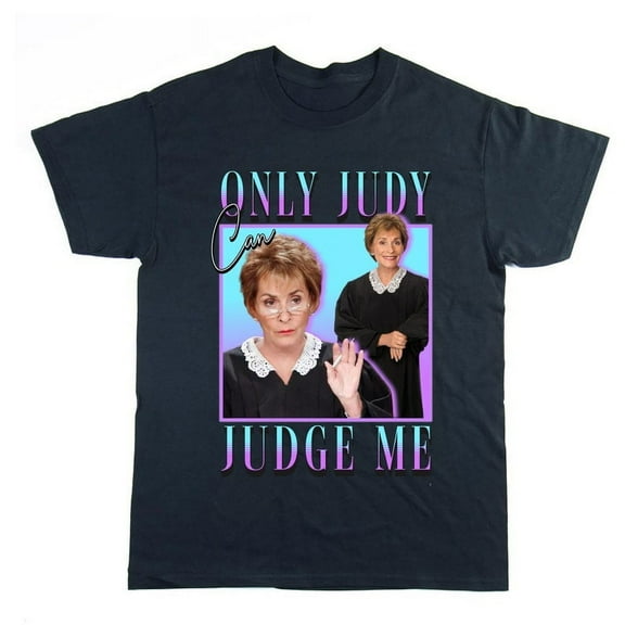 Only Judge Judy Can Judge Me Homage T-shirt, Retro, Vintage, Funny Gift for Her, Humour Gift for Him, Unisex, Pop Culture. 90's