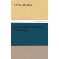 thumbnail image 2 of Wells Brothers the Young Cattle Kings, 2 of 2