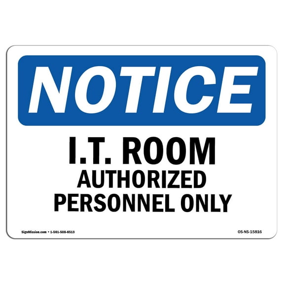 OSHA Notice Sign - NOTICE I.T. Room Authorized Personnel Only | Plastic Sign | Protect Your Business, Work Site, Warehouse & Shop Area |  Made in the USA
