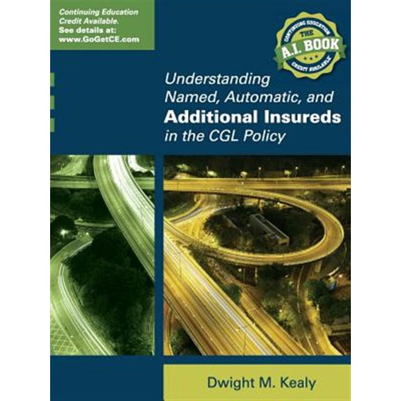 Pre-Owned Understanding Named, Automatic, and Additional Insureds in the Cgl Policy, (Paperback)