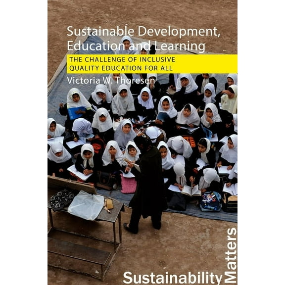 Sustainable Development, Education and Learning: The Challenge of Inclusive, Quality Education for All (Paperback)