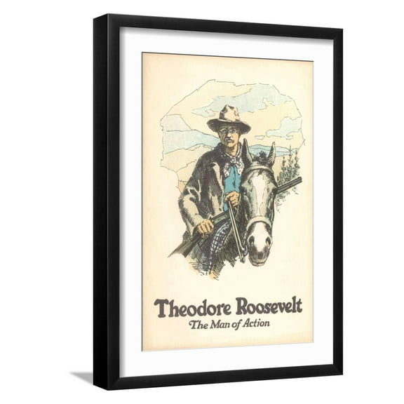 Art.com Poster of Theodore Roosevelt, Man of Action Art Print, Black Frame Wall Art, 17" x 23"