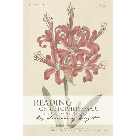 Transits: Literature, Thought & Culture, Reading Christopher Smart in the Twenty-first Century: "By Succession of Delight", (Hardcover)