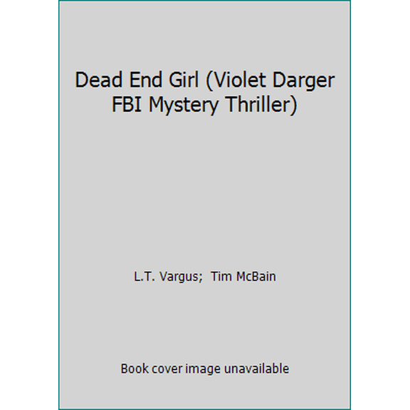 Pre-Owned Dead End Girl (Violet Darger FBI Mystery Thriller) (Paperback) 1544172869 9781544172866