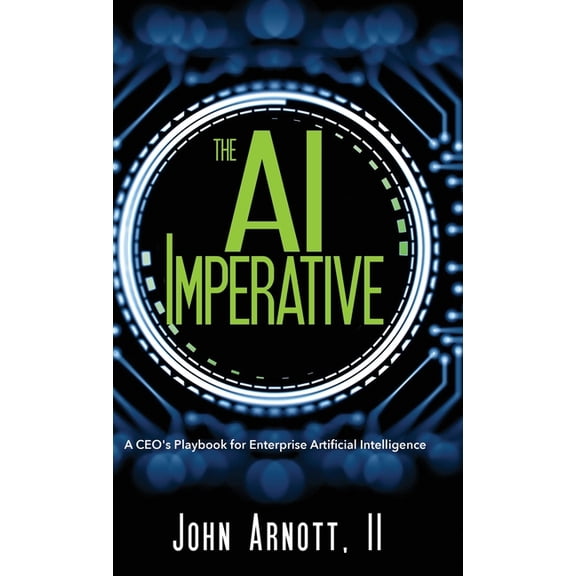 The AI Imperative: A CEO's Playbook for Enterprise Artificial Intelligence, (Hardcover)