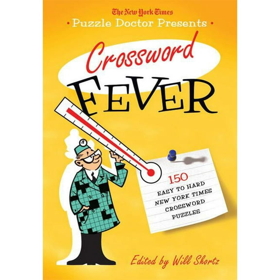 The New York Times Puzzle Doctor Presents Crossword Fever: 150 Easy to Hard New York Times Crossword Puzzles, (Paperback)