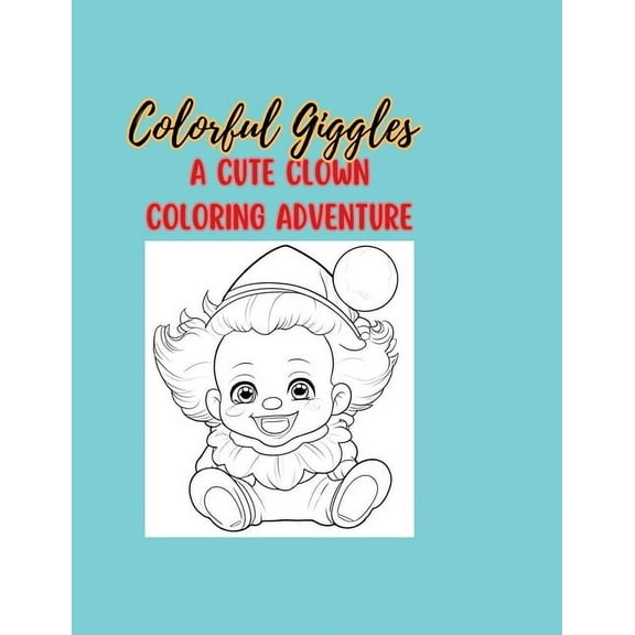 Colorful Giggles: A Cute Clown Coloring Adventure, (Paperback)