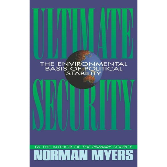 Ultimate Security: The Environmental Basis of Political Stability, (Paperback)