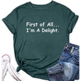 thumbnail image 3 of First of All I'm A Delight Graphic Tees for Women 2026 Summer Casual Crewneck Funny T Shirts, 3 of 3