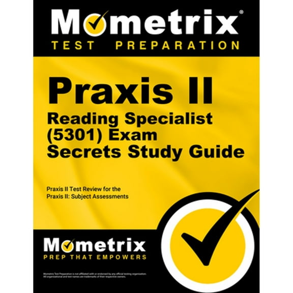 Praxis II Reading Specialist (5301) Exam Secrets Study Guide : Praxis II Test Review for the Praxis II: Subject Assessments