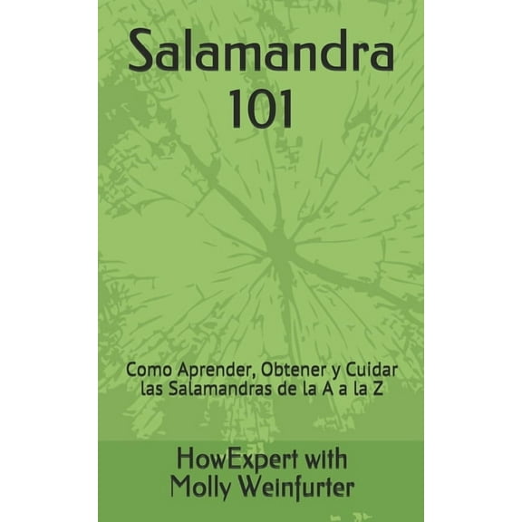 Salamandra 101 : Cómo Aprender, Obtener y Cuidar las Salamandras de la A a la Z (Paperback)