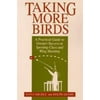 Taking More Birds [Paperback - Used]
