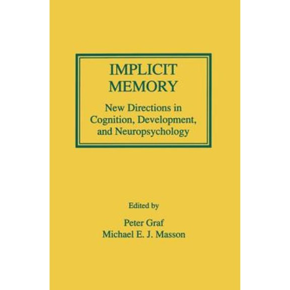 Pre-Owned Implicit Memory: New Directions in Cognition, Development, and Neuropsychology (Paperback) by Peter Graf, Michael E J Masson