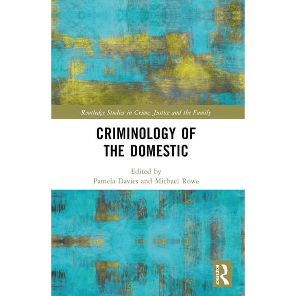 Routledge Studies in Crime, Justice and  Criminology of the Domestic, (Paperback)