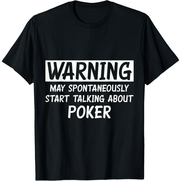 Funny Talking About Poker T-Shirt men and women can wear, black, white, gifts