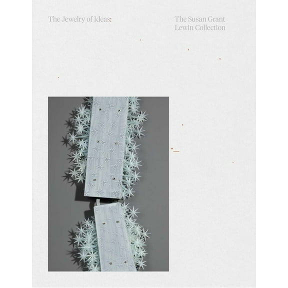 The Jewelry of Ideas: The Susan Grant Lewin Collection, (Hardcover)