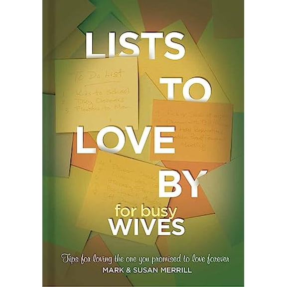 Pre-Owned Lists to Love by for Busy Wives: Simple Steps to the Marriage You Want (Hardcover) 1455596809 9781455596805