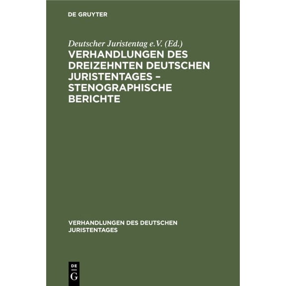 Verhandlungen Des Deutschen Juristentages: Verhandlungen Des Dreizehnten Deutschen Juristentages - Stenographische Berichte (Hardcover)