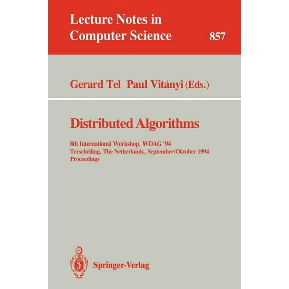 Lecture Notes in Computer Science Distributed Algorithms: 8th International Workshop, Wdag 1994, Terschelling, the Netherlands, September 29 - October 1, , Book 857, (Paperback)