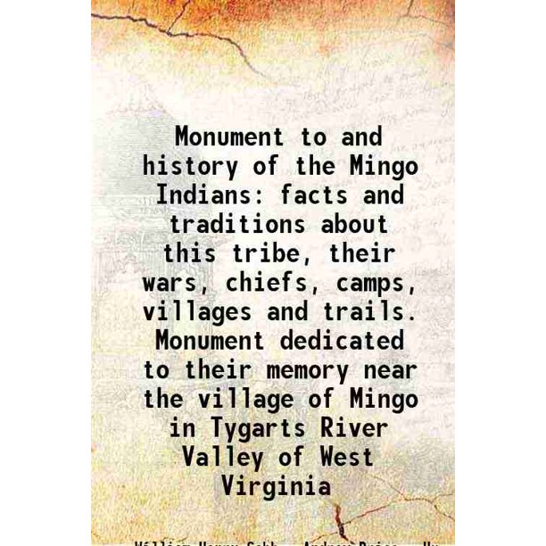 Monument to and history of the Mingo Indians facts and traditions about