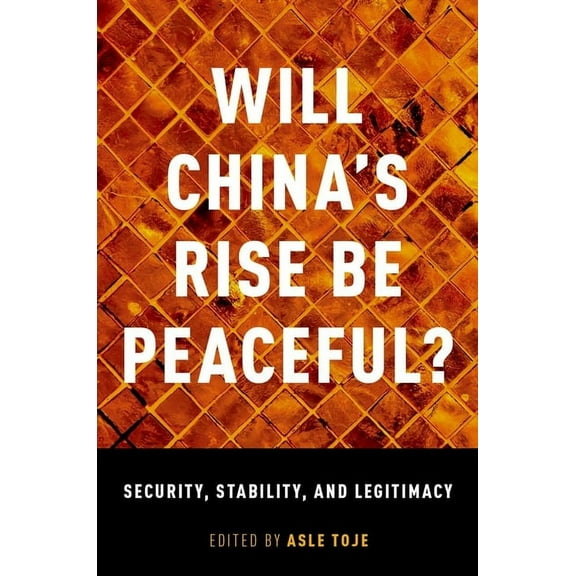 Will China's Rise Be Peaceful?: Security, Stability, and Legitimacy, (Paperback)