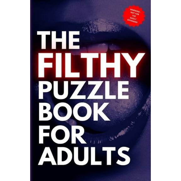 The Filthy Puzzle Book for Adults: Naughty Puzzles for Grown Ups (Paperback) by Fanny Bellowes