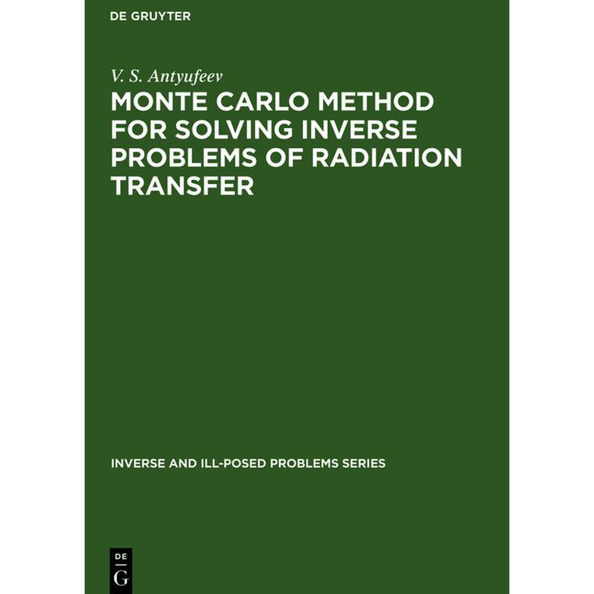 Inverse and Ill-Posed Problems Monte Carlo Method for Solving Inverse Problems of Radiation Transfer Book 20 (Hardcover)