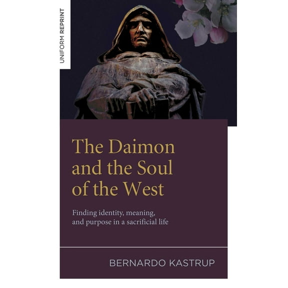 The Daimon and the Soul of the West: Finding Identity, Meaning, and Purpose in a Sacrificial Life, (Paperback)