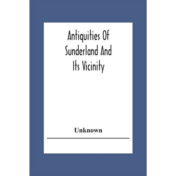 Antiquities Of Sunderland And Its Vicinity, (Paperback)