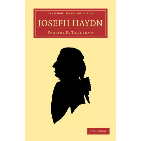 Cambridge Library Collection - Music Joseph Haydn, (Paperback)