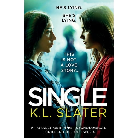 Single: A totally gripping psychological thriller full of twists (Paperback) by K L Slater