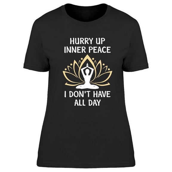 Hurry Up Inner Peace Phrase T-Shirt Women -Image by Shutterstock, Female Medium