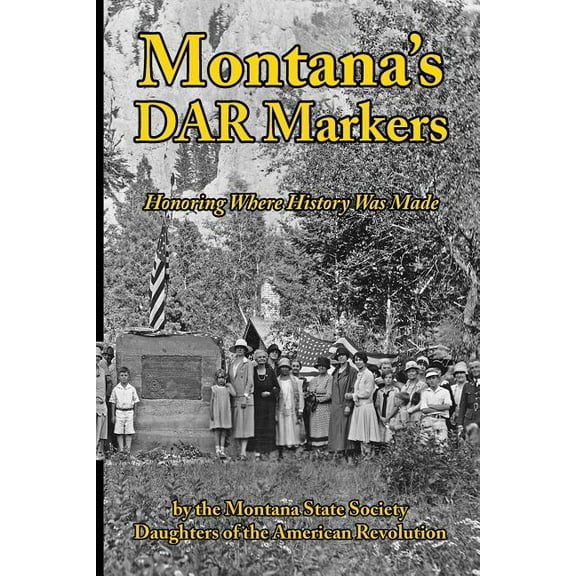 Montana's DAR Markers: Honoring Where History Was Made, (Paperback)