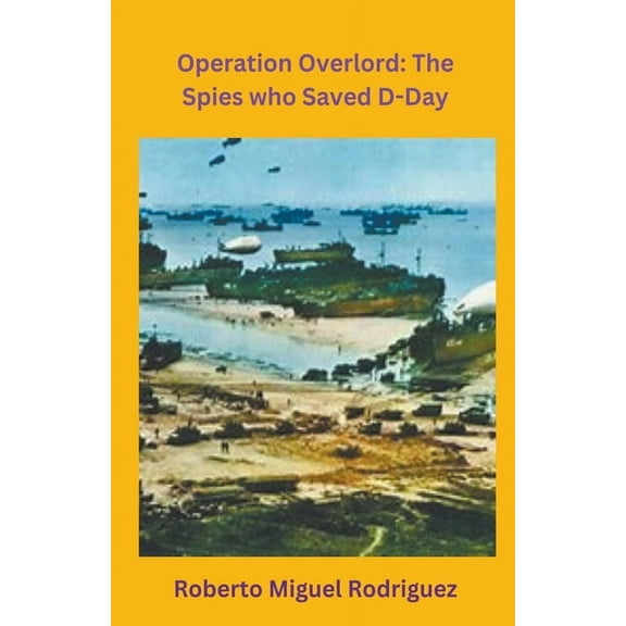 Operation Overlord: The Spies who Saved D-Day, (Paperback)