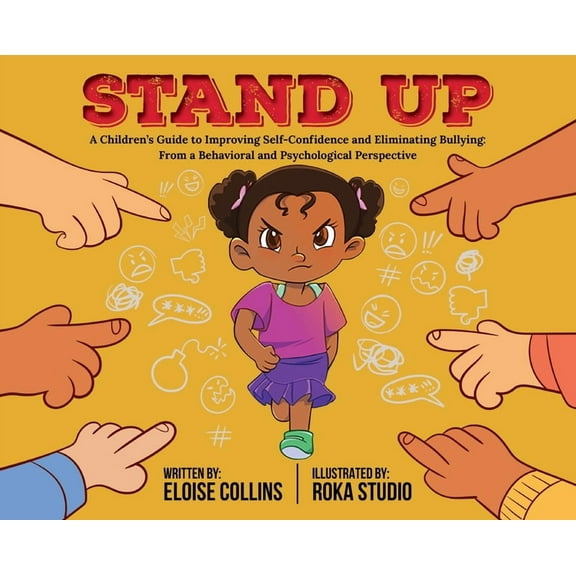 Stand Up: A Children's Guide to Improving Self-Confidence and Eliminating Bullying: From a Behavioral and Psychological , (Hardcover)