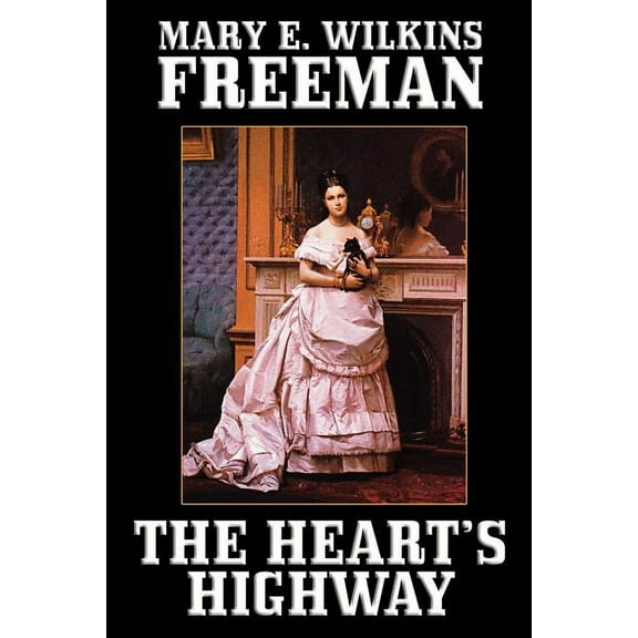 The Heart's Highway: A Romance of Virginia in the Seventeenth Century, (Paperback)
